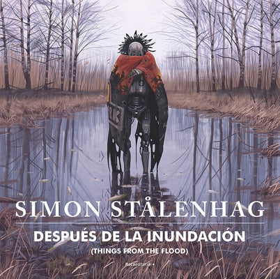 Después de la Inundación/ Things from the Flood by Stalenhagh, Simon