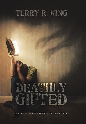 Deathly Gifted: Black Prophecies Series by King, Terry R.