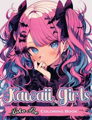 Kawaii Girls: Adorable and Fun Characters to Color by Poe, Luka