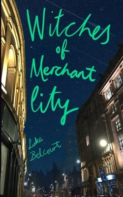 Witches of Merchant City by Belcourt, Luke