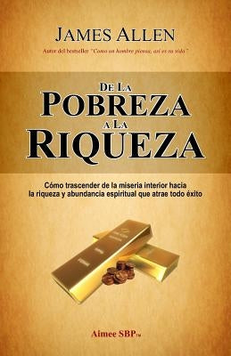 De la Pobreza a la Riqueza by Allen, James