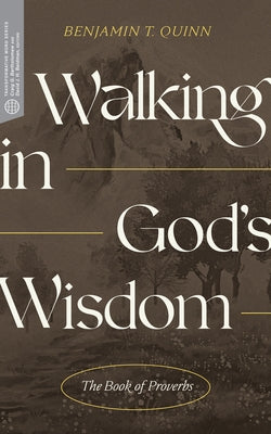 Walking in God's Wisdom: The Book of Proverbs Lexham Press