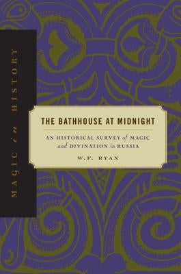 Magic in History: An Historical Survey of Magic and Divination in Russia by Ryan, W. F.