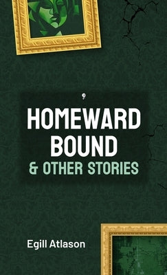 Homeward Bound and Other Stories Paperback Egill Atlason