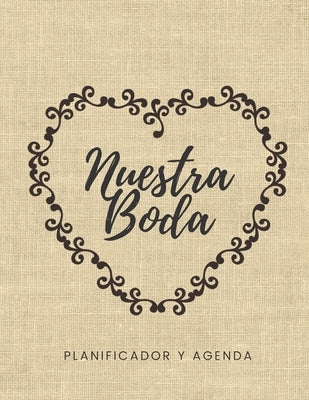 Nuestra Boda Planificador y Agenda: Organizador y Agenda para Novias o Novios para planear todas las actividades previas a la boda tema rustico corazo by Bridal Journals, Casa