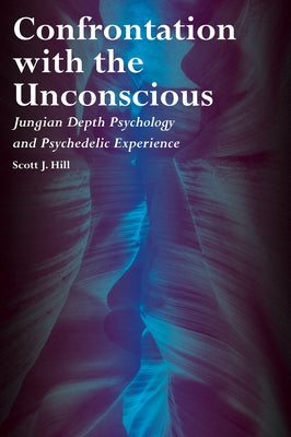 Confrontation with the Unconscious: Jungian Depth Psychology and Psychedelic Experience Paperback Aeon Academic