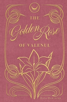 The Golden Rose Of Valenul Paperback Enna Hawthorn Books