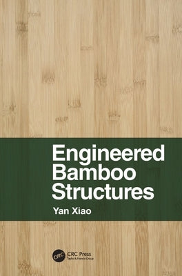 Engineered Bamboo Structures by Xiao, Yan
