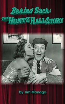 Behind Sach: The Huntz Hall Story (Hardback) by Manago, Jim