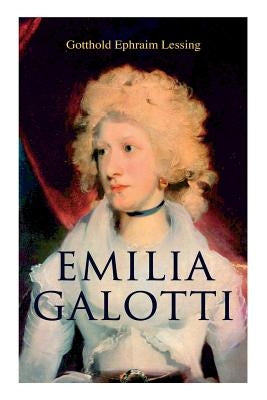 Emilia Galotti by Lessing, Gotthold Ephraim