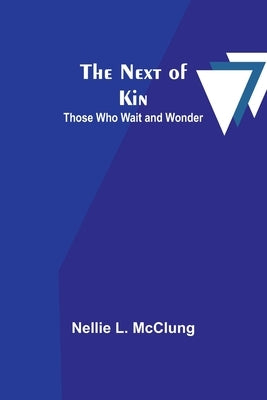 The Next of Kin: Those who Wait and Wonder Paperback Alpha Edition