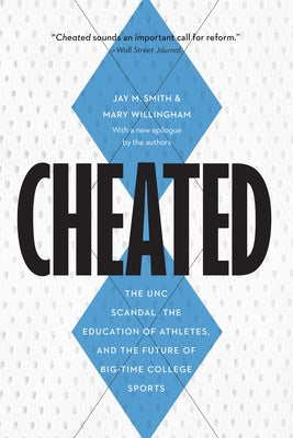 Cheated: The Unc Scandal, the Education of Athletes, and the Future of Big-Time College Sports Paperback Potomac Books
