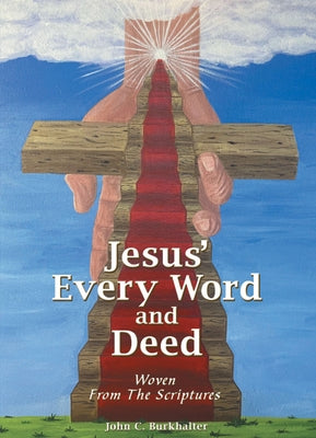 Jesus' Every Word and Deed: Woven from the Scriptures Paperback WestBow Press