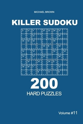 Killer Sudoku - 200 Hard Puzzles 9x9 (Volume 11) Paperback Independently Published