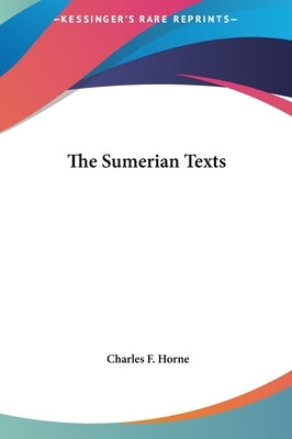 The Sumerian Texts by Horne, Charles F.