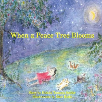 When a Peace Tree Blooms by Kishi, Mari