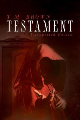 Testament, An Unexpected Return Paperback Palmetto Publishing Group