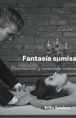 Fantasía Sumisa by Sanders, Erika