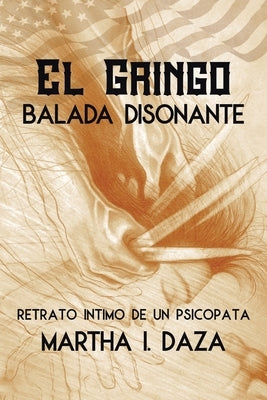 El gringo: Balada Disonante Paperback Xlibris Us