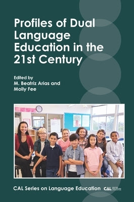 Profiles of Dual Language Education in the 21st Century Paperback Multilingual Matters Limited
