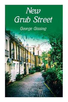 New Grub Street by Gissing, George