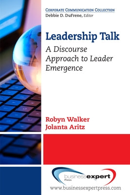 Leadership Talk: A Discourse Approach to Leader Emergence Paperback Business Expert Press