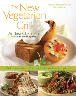 New Vegetarian Grill: 250 Flame-Kissed Recipes for Fresh, Inspired Meals Paperback Harvard Common Press