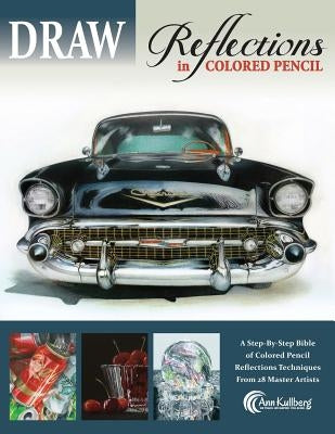 DRAW Reflections in Colored Pencil: The Ultimate Step by Step Guide Paperback Createspace Independent Publishing Platform
