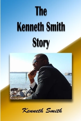 The Kenneth Smith Story by Smith, Kenneth