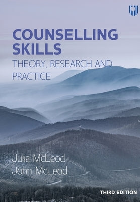 Counselling Skills: Theory, Research and Practice by McLeod, Julia