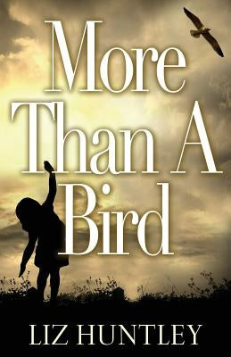 More Than A Bird by Huntley, Liz