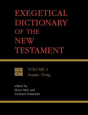 Exegetical Dictionary of the New Testament, Vol. 1 by Balz, Horst Robert