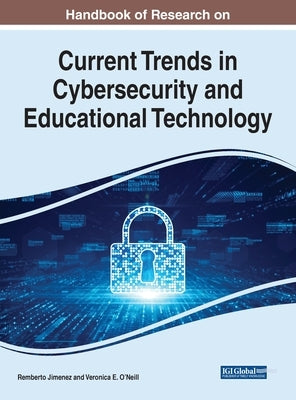 Handbook of Research on Current Trends in Cybersecurity and Educational Technology by Jimenez, Remberto