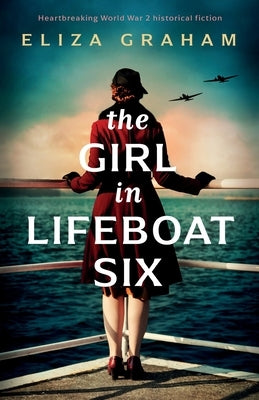The Girl in Lifeboat Six: Heartbreaking World War 2 historical fiction Paperback Storm Publishing Ltd