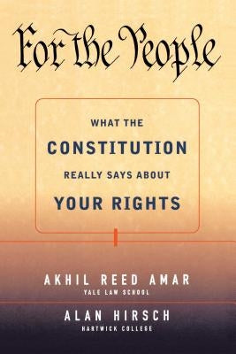 For the People: What the Constitution Really Says about Your Rights by Hirsch, Alan R.