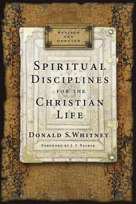 Spiritual Disciplines for the Christian Life Paperback NavPress Publishing Group