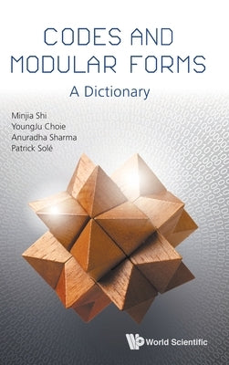 Codes and Modular Forms: A Dictionary by Shi, Minjia