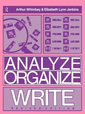 Analyze Organize Write Revised Ed. by Whimbey, Arthur