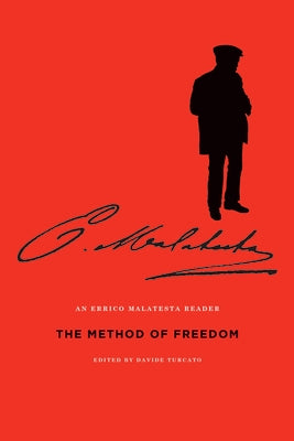 The Method of Freedom: An Errico Malatesta Reader Paperback AK Press