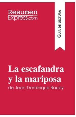 La escafandra y la mariposa de Jean-Dominique Bauby (Guía de lectura): Resumen y análisis completo by Resumenexpress