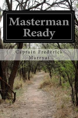 Masterman Ready by Marryat, Captain Frederick