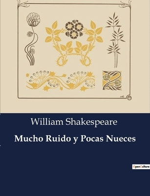 Mucho Ruido y Pocas Nueces by Shakespeare, William