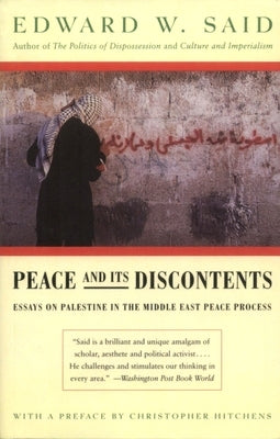 Peace and Its Discontents: Essays on Palestine in the Middle East Peace Process by Said, Edward W.