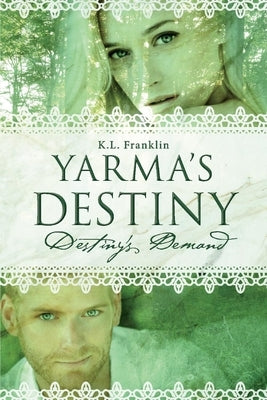 Yarma's Destiny: Destiny's Demandvolume 1 by Franklin, K. L.