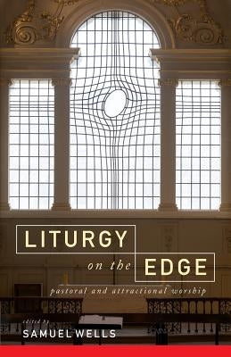 Liturgy on the Edge: Pastoral and Attractional Worship Paperback Canterbury Press Norwich