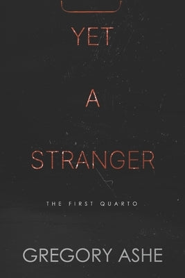 Yet a Stranger by Ashe, Gregory