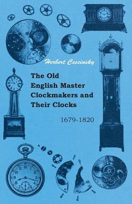 The Old English Master Clockmakers and Their Clocks - 1679-1820 Paperback Qureshi Press
