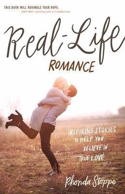 Real-Life Romance: Inspiring Stories to Help You Believe in True Love Paperback Harvest House Publishers