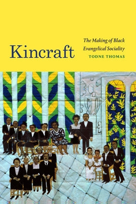 Kincraft: The Making of Black Evangelical Sociality Paperback Duke University Press