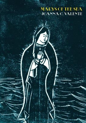 Marys of the Sea by Valente, Joanna C.